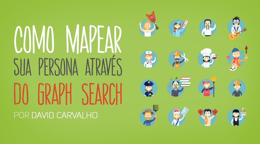 wb_como-mapear-sua-persona-atraves-do-graph-search-900x500_01_NOVO
