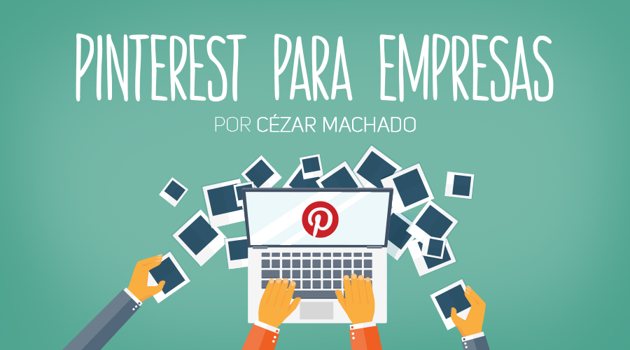 wb_thumb_Pinterest-para-empresas---Cézar-Machado_900x500_01_parte1